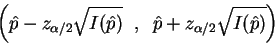 \begin{displaymath}\left(\hat{p} - z_{\alpha/2} \sqrt{I(\hat{p})}\;\; , \;\;\hat{p} + z_{\alpha/2} \sqrt{I(\hat{p})}\right)\end{displaymath}