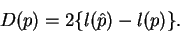 \begin{displaymath}D(p) = 2\{\l (\hat{p}) - l(p)\}.\end{displaymath}