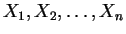 $X_1, X_2, \ldots, X_n$