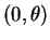 $(0, \theta)$