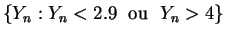 $\{Y_n: Y_n < 2.9 \;\mbox{
ou }\; Y_n > 4\}$