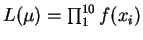 $L(\mu) = \prod_1^{10} f(x_i)$