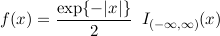 f(x) = exp{-2-∣x-∣}- I(-∞,∞)(x)  