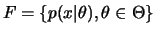 $ F=\{p(x\vert\theta), \theta\in\Theta \}$