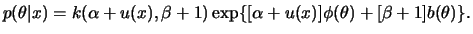 $\displaystyle p(\theta\vert x) = k(\alpha+u(x),\beta+1)\exp\{[\alpha+u(x)]\phi(\theta) +
[\beta+1]b(\theta)\}.
$