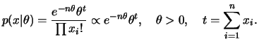 $\displaystyle p(x\vert\theta)=\frac{e^{-n\theta}\theta^t}{\prod x_i!}\propto
e^{-n\theta}\theta^t,\quad\theta>0,\quad t= \sum_{i=1}^n x_i.
$