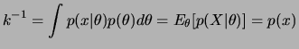 $\displaystyle k^{-1}= \int p(x\vert\theta)p(\theta)d\theta=E_\theta[p(X\vert\theta)]= p(x)
$