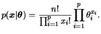 $\displaystyle p(\bfx\vert\bftheta) = \frac{n!}{\prod_{i=1}^p x_i!}\prod_{i=1}^p
\theta_i^{x_i}.
$