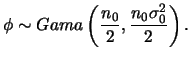 $\displaystyle \phi\sim Gama\left(\frac{n_0}{2},\frac{n_0\sigma_0^2}{2}\right).
$