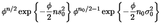 $\displaystyle \phi^{n/2}\exp\left\{-\frac{\phi}{2}ns_0^2\right\}
\phi^{n_0/2-1}\exp\left\{-\frac{\phi}{2}n_0\sigma_0^2\right\}$