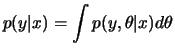 $\displaystyle p(y\vert x)=\int p(y,\theta\vert x)d\theta$