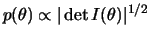 $ p(\theta)\propto\vert\det
I(\theta)\vert^{1/2}$