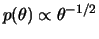 $ p(\theta)\propto\theta^{-1/2}$