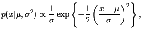 $\displaystyle p(x\vert\mu,\sigma^2)\propto\frac{1}{\sigma}\exp\left\{-\frac{1}{2} \left(\frac{
x-\mu}{\sigma}\right)^2\right\},
$