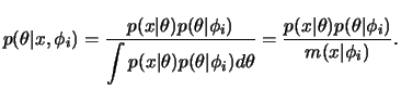 $\displaystyle p(\theta\vert x,\phi_i)=
\frac{p(x\vert\theta)p(\theta\vert\phi_i...
...\phi_i)d\theta} =
\frac{p(x\vert\theta)p(\theta\vert\phi_i)}{m(x\vert\phi_i)}.
$