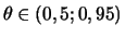 $ \theta \in (0,5;0,95)$