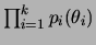 $ \prod_{i=1}^k p_i(\theta_i)$