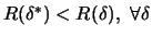 $ R(\delta^*)<R(\delta), ~\forall \delta$