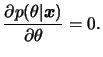 $\displaystyle \frac{\partial p(\theta\vert\bfx)}{\partial\theta} =0.
$