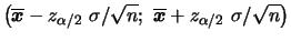 $\displaystyle \left(
\overline{\bfx}-z_{\alpha/2}~\sigma/\sqrt{n};~
\overline{\bfx}+z_{\alpha/2}~\sigma/\sqrt{n}\right)
$