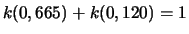$ k(0,665)+k(0,120)=1$