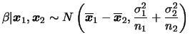 $\displaystyle \beta\vert\bfx_1,\bfx_2\sim
N\left(\overline{\bfx}_1-\overline{\bfx}_2,
\frac{\s_1}{n_1}+\frac{\s_2}{n_2}\right)
$