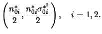 $\displaystyle \left(\frac{n_{0i}^*}{2},\frac{n_{0i}^*\sigma_{0i}^{*^2}}{2}\right),
\quad i=1,2.
$