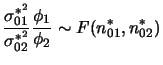 $\displaystyle \frac{\sigma_{01}^{*^2}}{\sigma_{02}^{*^2}}\frac{\phi_1}{\phi_2}
\sim F(n_{01}^*,n_{02}^*)
$