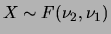 $ X\sim F(\nu_2,\nu_1)$