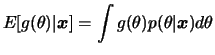 $\displaystyle E[g(\theta)\vert\bfx]=\int g(\theta) p(\theta\vert\bfx) d\theta
$