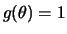 $ g(\theta)=1$