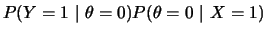 $\displaystyle P(Y=1~\vert~\theta=0)P(\theta=0~\vert~X=1)$