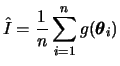 $\displaystyle \hat{I}=\frac{1}{n}\sum_{i=1}^n g(\bftheta_i)
$