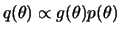 $ q(\theta)\propto
g(\theta)p(\theta)$