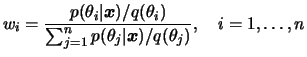 $\displaystyle w_i=\frac{p(\theta_i\vert\bfx)/q(\theta_i)}
{\sum_{j=1}^n p(\theta_j\vert\bfx)/q(\theta_j)},\quad i=1,\dots,n
$
