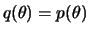 $ q(\theta)=p(\theta)$