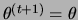 $ \theta^{(t+1)}=\theta$