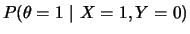 $\displaystyle P(\theta=1~\vert~X=1,Y=0)$