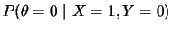 $\displaystyle P(\theta=0~\vert~X=1,Y=0)$