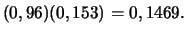 $\displaystyle (0,96)(0,153)=0,1469.$