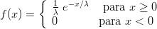         {  1 - x∕λ
f (x ) =    λ e      para x ≥ 0
          0        para x <  0
