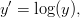 y ′ = log(y),  