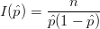            n
I(ˆp) =  --------
        ˆp(1 - pˆ)  