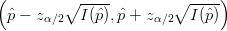 (        ∘ -----        ∘ ----)
 pˆ- zα∕2  I (pˆ),pˆ+ zα∕2  I (pˆ) 