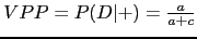 $VPP=P(D\vert+)=\frac{a}{a+c}$