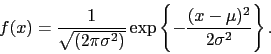 \begin{displaymath}
f(x) = \frac{1}{\sqrt{(2\pi\sigma^2)}}\exp\left\{-\frac{(x-\mu)^2}
{2\sigma^2}\right\}.
\end{displaymath}