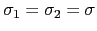 $\sigma_1=\sigma_2=\sigma$