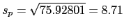 $s_p=\sqrt{75.92801} = 8.71$