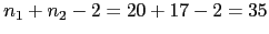 $n_1+n_2-2 =
20+17-2=35$