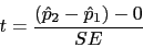 \begin{displaymath}t=\frac{(\hat{p}_2 -\hat{p}_1)-0}{SE}\end{displaymath}